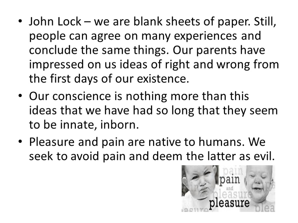 John Lock – we are blank sheets of paper. Still, people can agree on